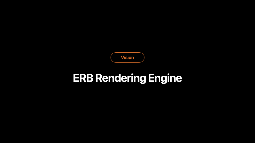 Vision for a new ERB Rendering Engine