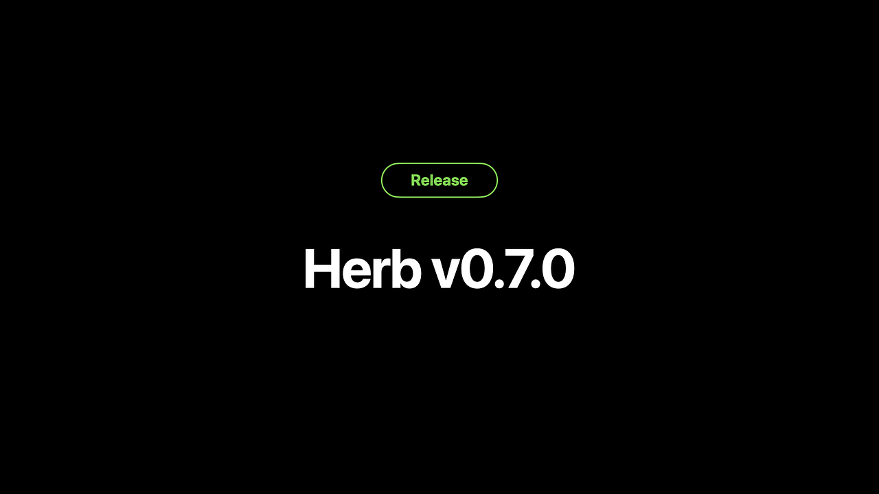 Herb v0.7.0 Release